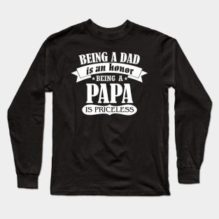 Being a dad is an honor being a papa is priceless Long Sleeve T-Shirt